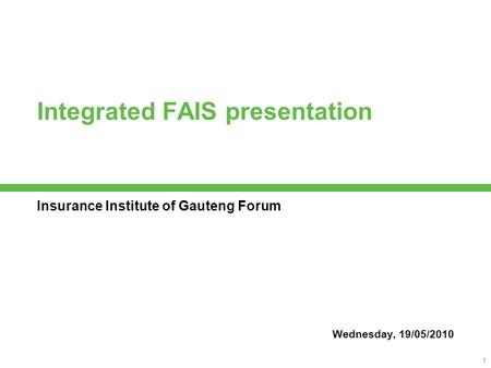 A member of the Old Mutual Group 1 Integrated FAIS presentation Insurance Institute of Gauteng Forum Wednesday, 19/05/2010.