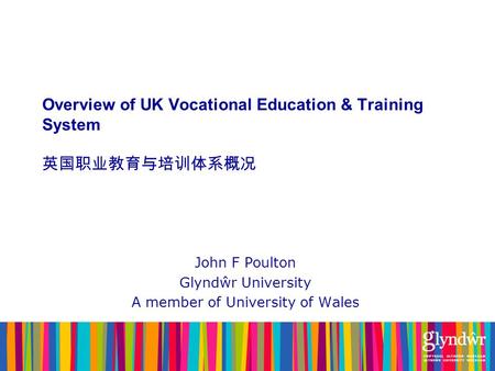 Overview of UK Vocational Education & Training System 英国职业教育与培训体系概况