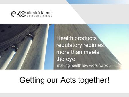 Getting our Acts together! Health products regulatory regimes: more than meets the eye.