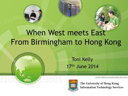 Toni Kelly 17 th June 2014 When West meets East From Birmingham to Hong Kong.