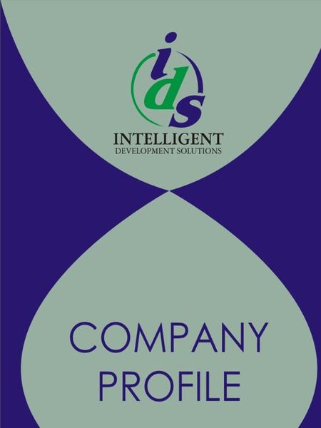 Company profile Intelligent Development Solutions is a Proprietary company, registered in Zambia. The firm is made up of consultants who are professionals.