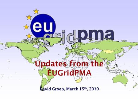 Updates from the EUGridPMA David Groep, March 15 th, 2010.