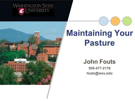 John Fouts 509-477-2176 Maintaining Your Pasture.