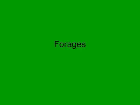 Forages. Forage – the edible parts of plants, other than separated grain, that can provide feed for grazing animals, or that can be harvested for feeding.