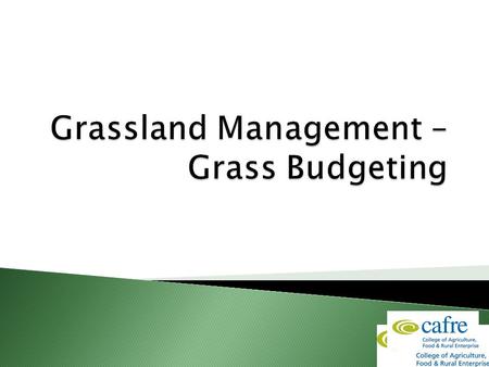  Grass is usually measured in kg of Dry Matter  Grass availability measured in kg DM/ha  Lowland ground has the potential to produce 12 tonnes DM per.