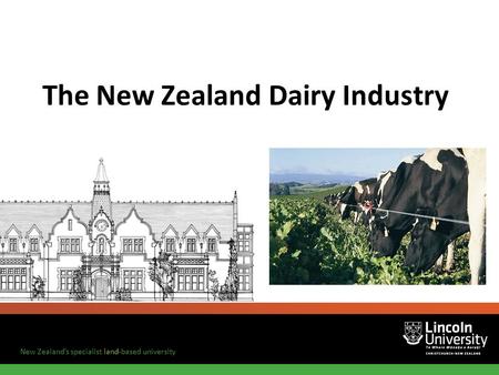 New Zealand’s specialist land-based university The New Zealand Dairy Industry.