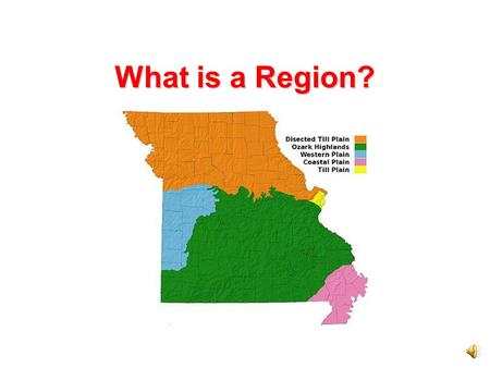 What is a Region? Missouri’s Regions The map shows Missouri’s regions. A region is an area with common features that set it apart from other areas.region.