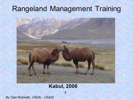 Rangeland Management Training By Dan Robinett, USDA - USAID 7 Kabul, 2006.