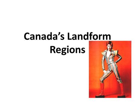 Canada’s Landform Regions. Landform Region Map Canada has three basic types of landforms. 1. Shield 2. Highlands 3. Lowlands They form a pattern.