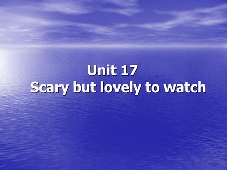 Unit 17 Scary but lovely to watch Unit 17 Scary but lovely to watch.