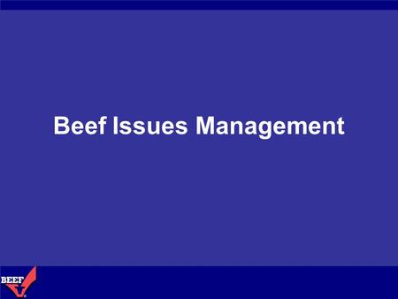 Beef Issues Management. Protect and Defend the Image of Beef Beef Issues Monitoring.