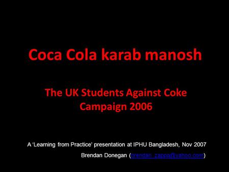 Coca Cola karab manosh The UK Students Against Coke Campaign 2006 Brendan Donegan A ‘Learning from Practice’