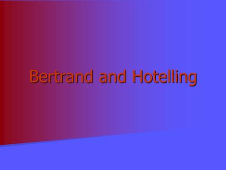 Bertrand and Hotelling. 2 Assume: Many Buyers Few Sellers  Each firm faces downward-sloping demand because each is a large producer compared to the total.
