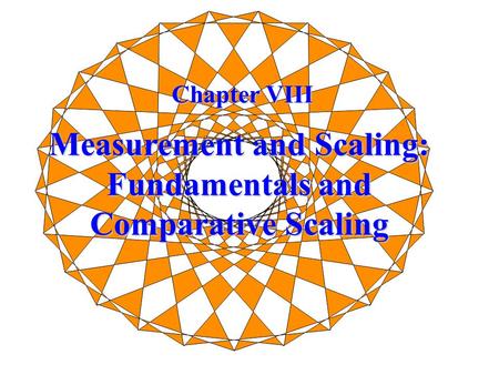 Chapter VIII Measurement and Scaling: Fundamentals and Comparative Scaling.