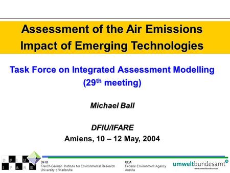 UBA Federal Environment Agency Austria DFIU French-German Institute for Environmental Research University of Karlsruhe Assessment of the Air Emissions.