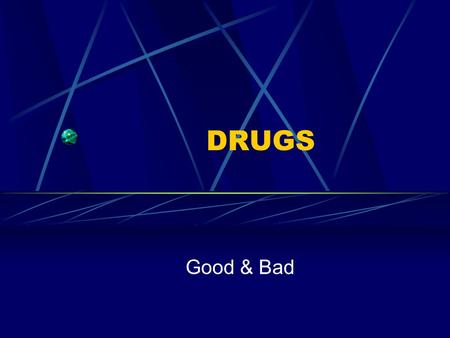 DRUGS Good & Bad. Drugs vs. Medicines Drugs Substances other than food that change the structure or function of the body or mind Medicines Drugs that.