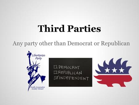 Any party other than Democrat or Republican