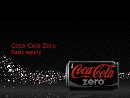 Coca-Cola Zero Basic equity. Coca-Cola ZERO basic equity Basic Coke Zero message covers intrinsic communication.