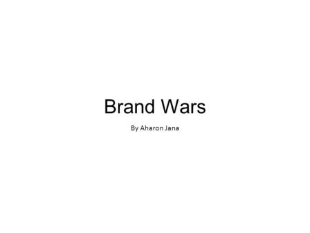 Brand Wars By Aharon Jana.