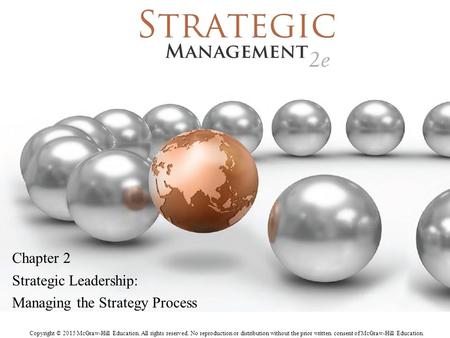 Chapter 2 Strategic Leadership: Managing the Strategy Process.