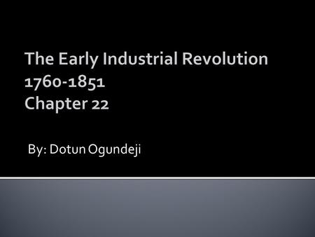 By: Dotun Ogundeji.  Population Growth  Agricultural Revolution  Britain and Continental Europe.