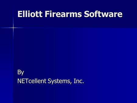 Elliott Firearms Software By NETcellent Systems, Inc.