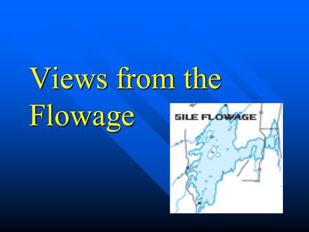 Views from the Flowage. Respondents A total of 252 surveys were returned.