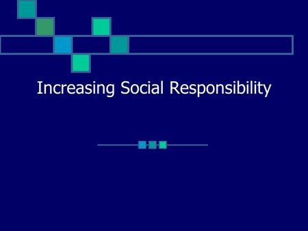 Increasing Social Responsibility