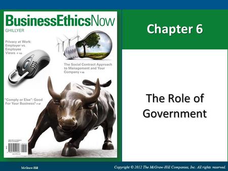 Copyright © 2012 The McGraw-Hill Companies, Inc. All rights reserved. Chapter 6 The Role of Government McGraw-Hill.