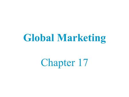 Global Marketing Chapter 17.