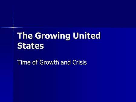 The Growing United States Time of Growth and Crisis.