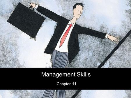 Management Skills Chapter 11. Ch 11 – Sec 2 Management Functions The three functions of management The management techniques used by effective managers.