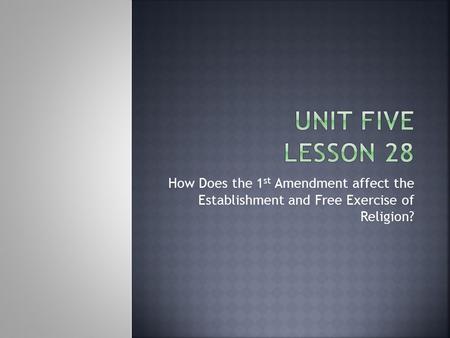 How Does the 1 st Amendment affect the Establishment and Free Exercise of Religion?
