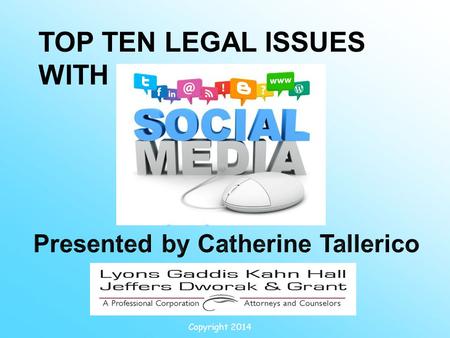 Copyright 2014 TOP TEN LEGAL ISSUES WITH. NUMBER 10: Are we friends?