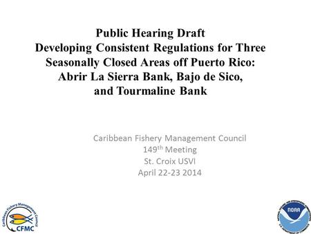 Public Hearing Draft Developing Consistent Regulations for Three Seasonally Closed Areas off Puerto Rico: Abrir La Sierra Bank, Bajo de Sico, and Tourmaline.