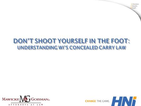 DON’T SHOOT YOURSELF IN THE FOOT: UNDERSTANDING WI’S CONCEALED CARRY LAW.