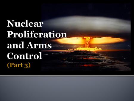  Major nuclear powers have honored a voluntary moratorium since early 1990s.  The U.S. hasn’t conducted a nuclear test since 1992. Time Lapse of.
