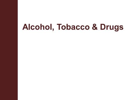 Alcohol, Tobacco & Drugs. Terminal Objective Upon completion of this module, the participant will be able to identify and understand specific crimes related.