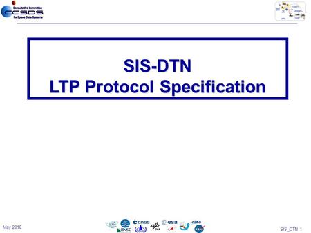 SIS_DTN 1 SIS-DTN LTP Protocol Specification May 2010.