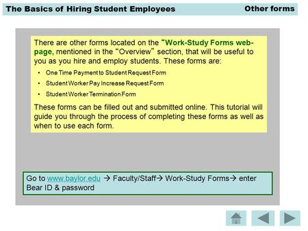 The Basics of Hiring Student Employees There are other forms located on the “Work-Study Forms web- page, mentioned in the “Overview” section, that will.