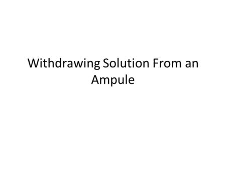 Withdrawing Solution From an Ampule