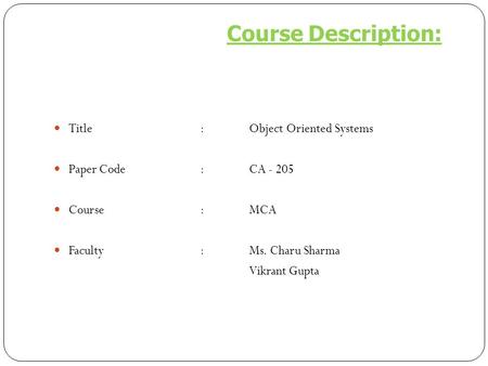Course Description: Title : Object Oriented Systems