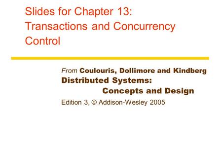 Slides for Chapter 13: Transactions and Concurrency Control