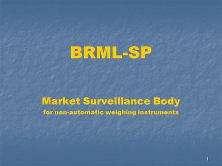 1 Market Surveillance Body for non-automatic weighing instruments BRML-SP.