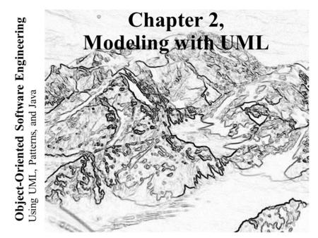 Using UML, Patterns, and Java Object-Oriented Software Engineering Chapter 2, Modeling with UML.