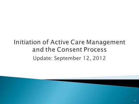 Update: September 12, 2012 1.  Regulation and law require patient specific consent for sharing of information.  The main goal of Health Homes is the.