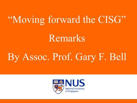 “Moving forward the CISG” Remarks By Assoc. Prof. Gary F. Bell