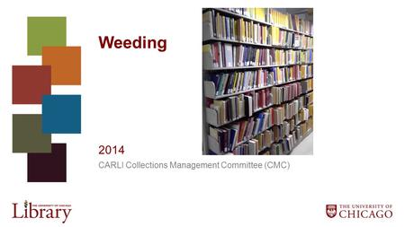 Weeding 2014 CARLI Collections Management Committee (CMC)