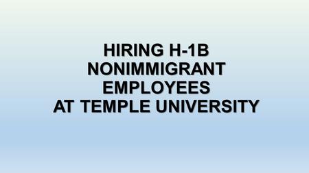 HIRING H-1B NONIMMIGRANT EMPLOYEES AT TEMPLE UNIVERSITY.