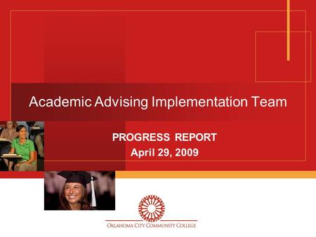 Academic Advising Implementation Team PROGRESS REPORT April 29, 2009.